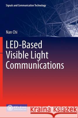 Led-Based Visible Light Communications Chi, Nan 9783662585900 Springer