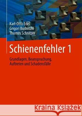 Schienenfehler 1: Beanspruchung Und Schädigung Von Eisenbahnschienen Edel, Karl-Otto 9783662586594