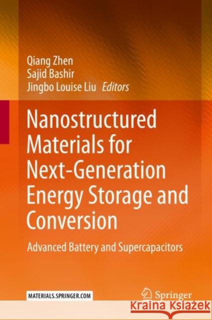 Nanostructured Materials for Next-Generation Energy Storage and Conversion: Advanced Battery and Supercapacitors Zhen, Qiang 9783662586730