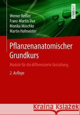 Pflanzenanatomischer Grundkurs: Module Für Die Differenzierte Gestaltung Reißer, Werner 9783662587188 Springer Spektrum