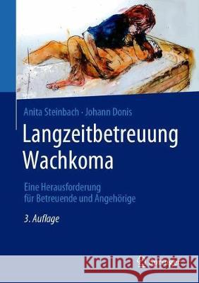 Langzeitbetreuung Wachkoma: Eine Herausforderung Für Betreuende Und Angehörige Steinbach, Anita 9783662587546 Springer