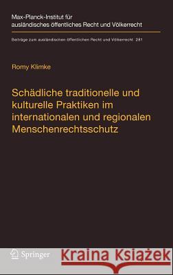 Schädliche Traditionelle Und Kulturelle Praktiken Im Internationalen Und Regionalen Menschenrechtsschutz Klimke, Romy 9783662587560 Springer