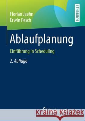 Ablaufplanung: Einführung in Scheduling Jaehn, Florian 9783662587799 Springer Gabler