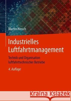 Industrielles Luftfahrtmanagement: Technik Und Organisation Luftfahrttechnischer Betriebe Hinsch, Martin 9783662588031 Springer Vieweg