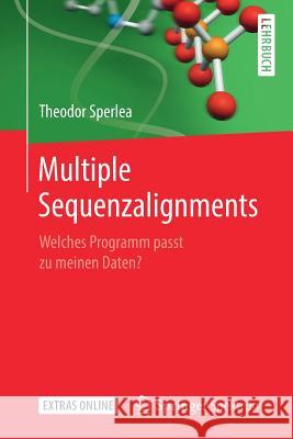 Multiple Sequenzalignments: Welches Programm Passt Zu Meinen Daten? Sperlea, Theodor 9783662588109 Springer Spektrum