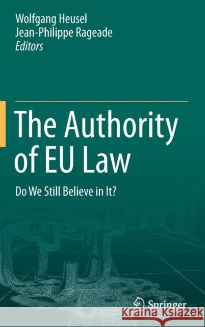 The Authority of Eu Law: Do We Still Believe in It? Heusel, Wolfgang 9783662588406 Springer