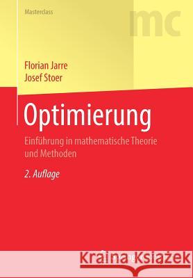 Optimierung: Einführung in Mathematische Theorie Und Methoden Jarre, Florian 9783662588543 Springer Spektrum