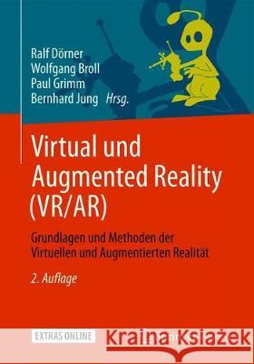 Virtual Und Augmented Reality (Vr/Ar): Grundlagen Und Methoden Der Virtuellen Und Augmentierten Realität Dörner, Ralf 9783662588604
