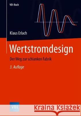 Wertstromdesign: Der Weg Zur Schlanken Fabrik Erlach, Klaus 9783662589069