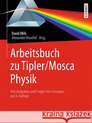 Arbeitsbuch Zu Tipler/Mosca, Physik: Alle Aufgaben Und Fragen Mit Lösungen Zur 8.Auflage Knochel, Alexander 9783662589182 Springer Spektrum