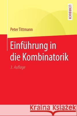 Einführung in Die Kombinatorik Tittmann, Peter 9783662589205 Springer Spektrum