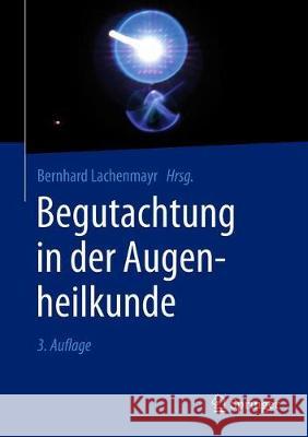 Begutachtung in Der Augenheilkunde Lachenmayr, Bernhard 9783662589229 Springer