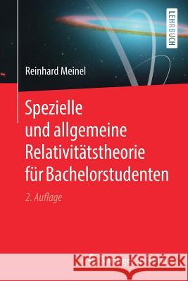 Spezielle Und Allgemeine Relativitätstheorie Für Bachelorstudenten Meinel, Reinhard 9783662589663 Springer Spektrum