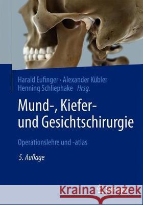 Mund-, Kiefer- Und Gesichtschirurgie: Operationslehre Und -Atlas Eufinger, Harald 9783662589830 Springer