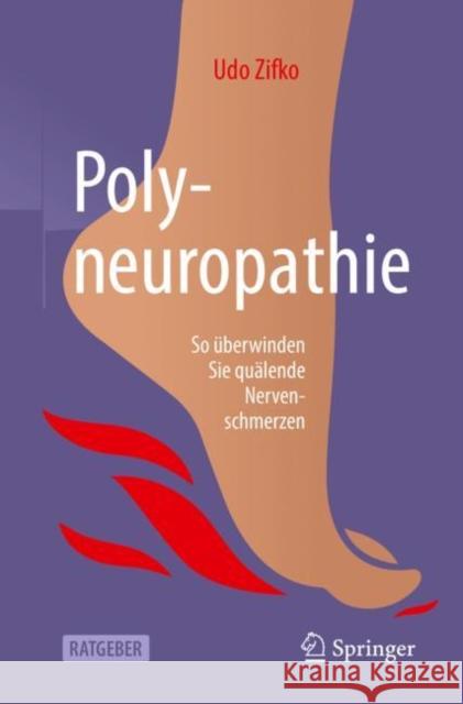 Polyneuropathie: So Überwinden Sie Quälende Nervenschmerzen Zifko, Udo 9783662590317 Springer
