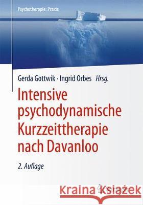 Intensive Psychodynamische Kurzzeittherapie Nach Davanloo Gottwik, Gerda 9783662590355 Springer