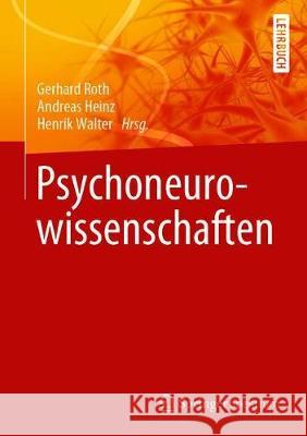 Psychoneurowissenschaften Gerhard Roth Andreas Heinz Henrik Walter 9783662590379