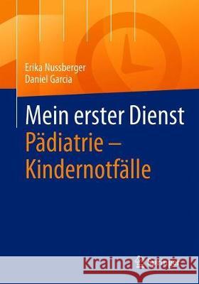 Mein Erster Dienst Pädiatrie - Kindernotfälle Nussberger, Erika 9783662590775