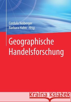 Geographische Handelsforschung Cordula Neiberger Barbara Hahn 9783662590799
