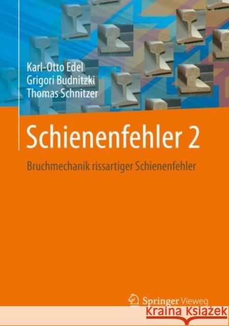 Schienenfehler 2: Bruchmechanik Rissartiger Schienenfehler Edel, Karl-Otto 9783662590935