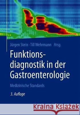 Funktionsdiagnostik in Der Gastroenterologie: Medizinische Standards Stein, Jürgen 9783662591321