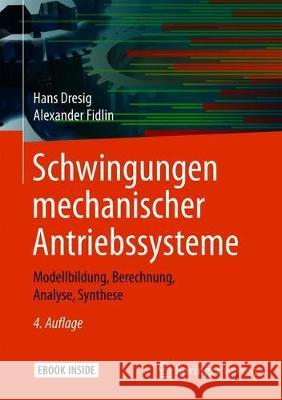 Schwingungen Mechanischer Antriebssysteme: Modellbildung, Berechnung, Analyse, Synthese Dresig, Hans 9783662591369