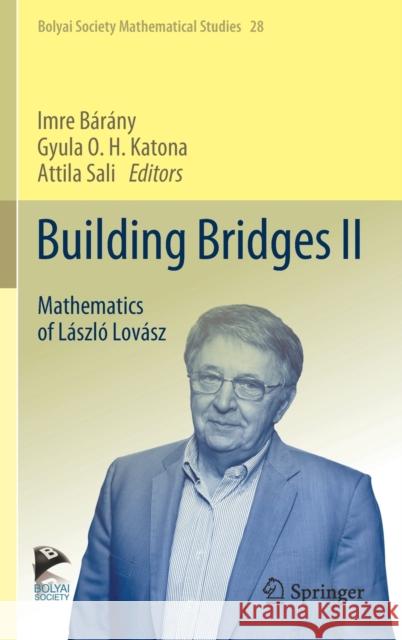 Building Bridges II: Mathematics of László Lovász Bárány, Imre 9783662592038 Springer
