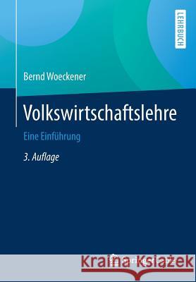 Volkswirtschaftslehre: Eine Einführung Woeckener, Bernd 9783662592212 Springer Gabler