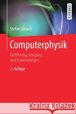 Computerphysik: Einführung, Beispiele Und Anwendungen Gerlach, Stefan 9783662592458