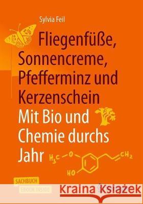 Fliegenfüße, Sonnencreme, Pfefferminz Und Kerzenschein - Mit Bio Und Chemie Durchs Jahr Feil, Sylvia 9783662592632 Springer