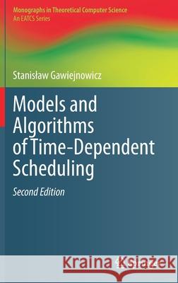 Models and Algorithms of Time-Dependent Scheduling Stanislaw Gawiejnowicz 9783662593615 Springer