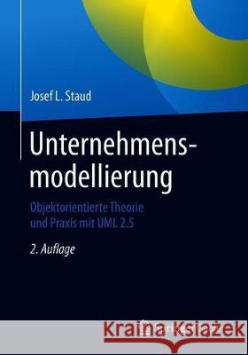 Unternehmensmodellierung: Objektorientierte Theorie Und Praxis Mit UML 2.5 Staud, Josef L. 9783662593752 Springer Gabler