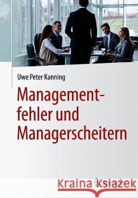 Managementfehler Und Managerscheitern Kanning, Uwe Peter 9783662593851 Springer