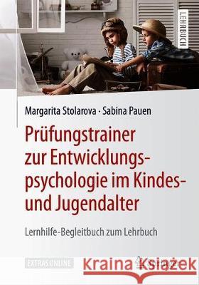 Prüfungstrainer Zur Entwicklungspsychologie Im Kindes- Und Jugendalter: Lernhilfe-Begleitbuch Zum Lehrbuch Stolarova, Margarita 9783662593912