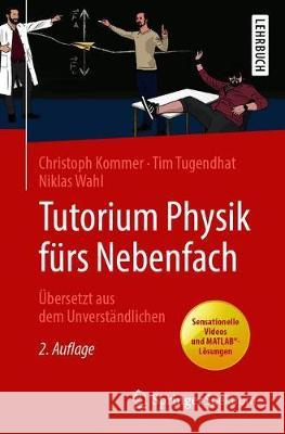 Tutorium Physik Fürs Nebenfach: Übersetzt Aus Dem Unverständlichen Kommer, Christoph 9783662593950 Springer Spektrum