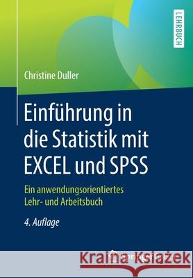 Einführung in Die Statistik Mit Excel Und SPSS: Ein Anwendungsorientiertes Lehr- Und Arbeitsbuch Duller, Christine 9783662594094 Springer Gabler