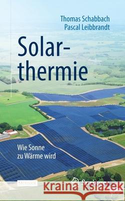 Solarthermie: Wie Sonne Zu Wärme Wird Schabbach, Thomas 9783662594872
