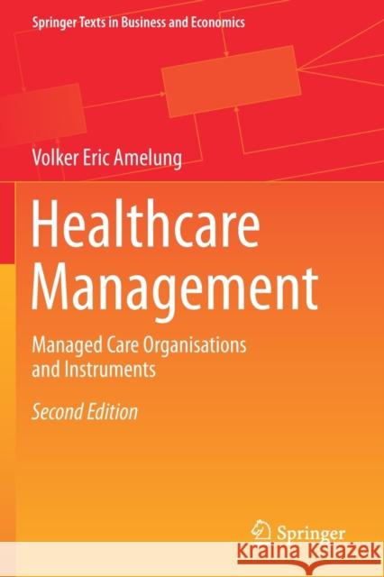 Healthcare Management: Managed Care Organisations and Instruments Volker Eric Amelung 9783662595701 Springer