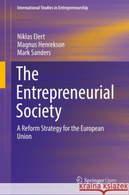 The Entrepreneurial Society: A Reform Strategy for the European Union Elert, Niklas 9783662595855 Springer