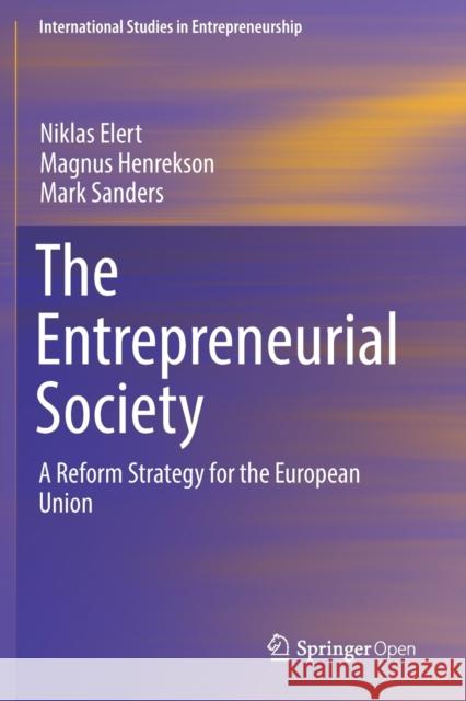 The Entrepreneurial Society: A Reform Strategy for the European Union Elert, Niklas 9783662595886