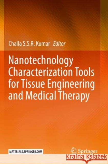 Nanotechnology Characterization Tools for Tissue Engineering and Medical Therapy Challa S. S. R. Kumar 9783662595985