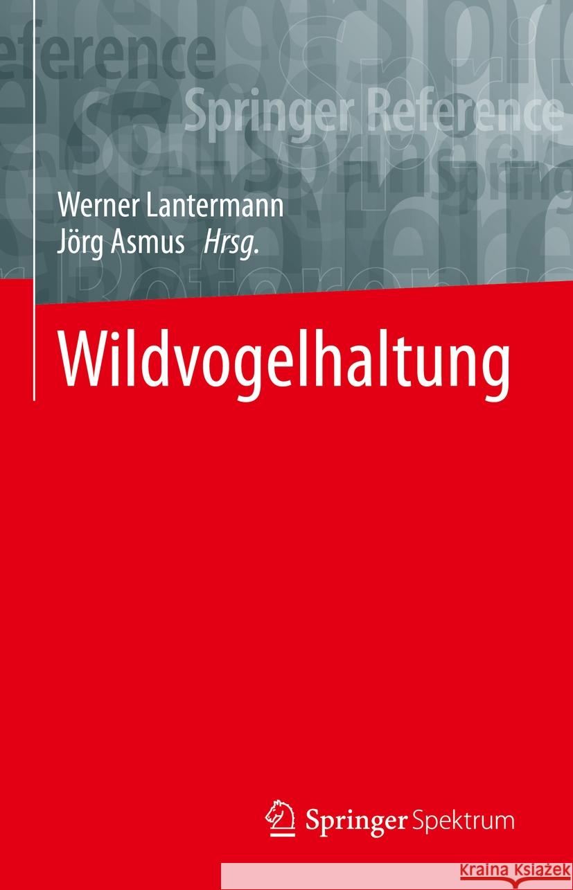 Wildvogelhaltung Werner Lantermann Jorg Asmus Michael Basler 9783662596142 Springer Spektrum