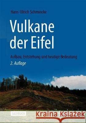 Vulkane Der Eifel: Aufbau, Entstehung Und Heutige Bedeutung Schmincke, Hans-Ulrich 9783662596449