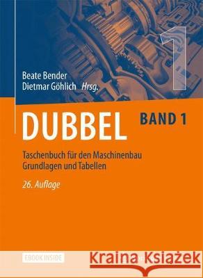 Dubbel Taschenbuch Für Den Maschinenbau 1: Grundlagen Und Tabellen Bender, Beate 9783662597101 Springer Vieweg