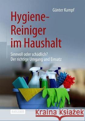 Hygiene-Reiniger Im Haushalt: Sinnvoll Oder Schädlich? Der Richtige Umgang Und Einsatz Kampf, Günter 9783662597255 Springer, Berlin