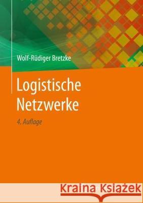 Logistische Netzwerke Wolf-Rudiger Bretzke 9783662597569