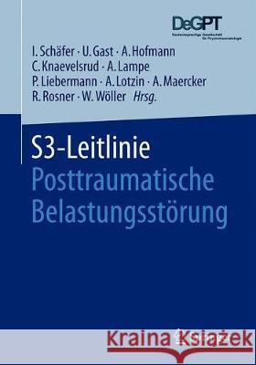 S3-Leitlinie Posttraumatische Belastungsstörung Ingo Schafer Ursula Gast Arne Hofmann 9783662597828 Springer