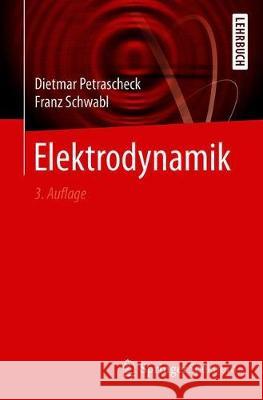 Elektrodynamik Dietmar Petrascheck Franz Schwabl 9783662597866