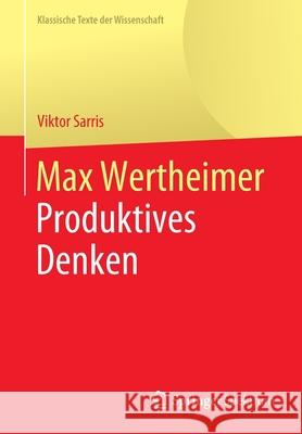 Max Wertheimer: Produktives Denken Sarris, Viktor 9783662598207 Springer Spektrum