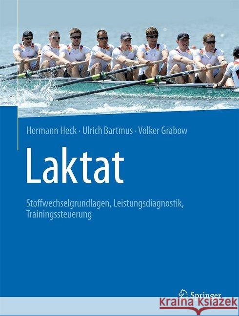 Laktat: Stoffwechselgrundlagen, Leistungsdiagnostik, Trainingssteuerung Heck, Hermann 9783662598344 Springer